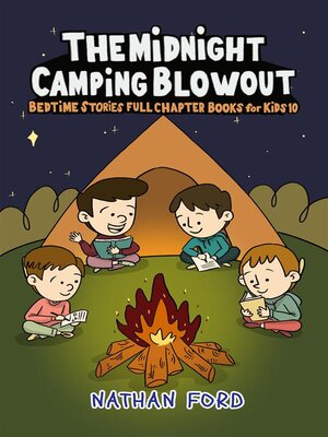cover image of The Midnight Camping Blowout (Bedtime Stories Full Chapter Books for Kids 10)(Full Length Chapter Books for Kids Ages 6-12) (Includes Children Educational Worksheets)